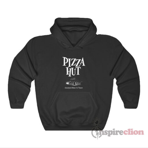 Pizza Hut Coldest Beer In Town Hoodie