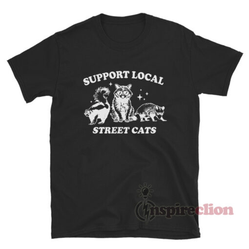 Support Your Local Street Cats Raccoon T-Shirt