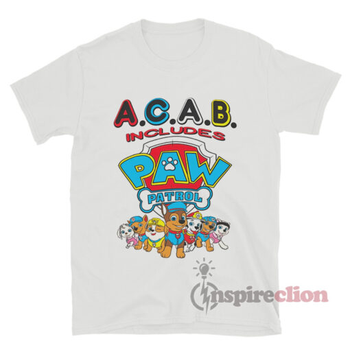 ACAB Includes Paw Patrol Meme T-Shirt